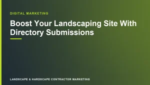 Boost Your Landscaping Site With Directory Submissions | Landscape & Hardscape Contractor Marketing