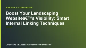 Boost Your Landscaping WebsiteÃ¢â‚¬â„¢s Visibility: Smart Internal Linking Techniques | Landscape & Hardscape Contractor Marketing