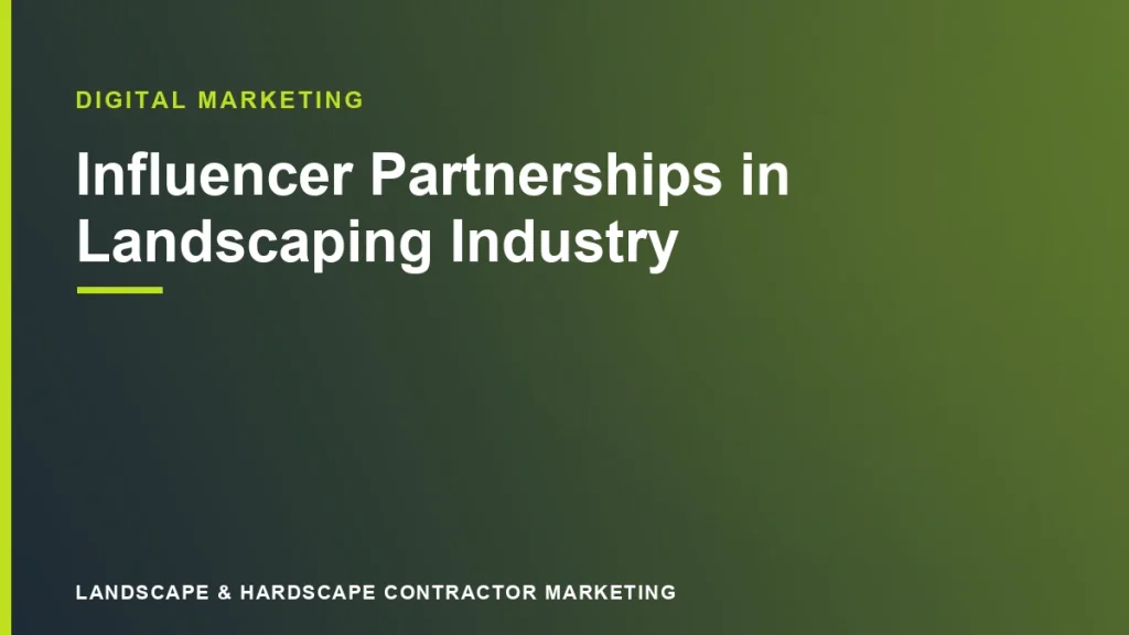 Influencer Partnerships in Landscaping Industry | Landscape & Hardscape Contractor Marketing