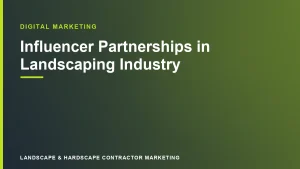 Influencer Partnerships in Landscaping Industry | Landscape & Hardscape Contractor Marketing