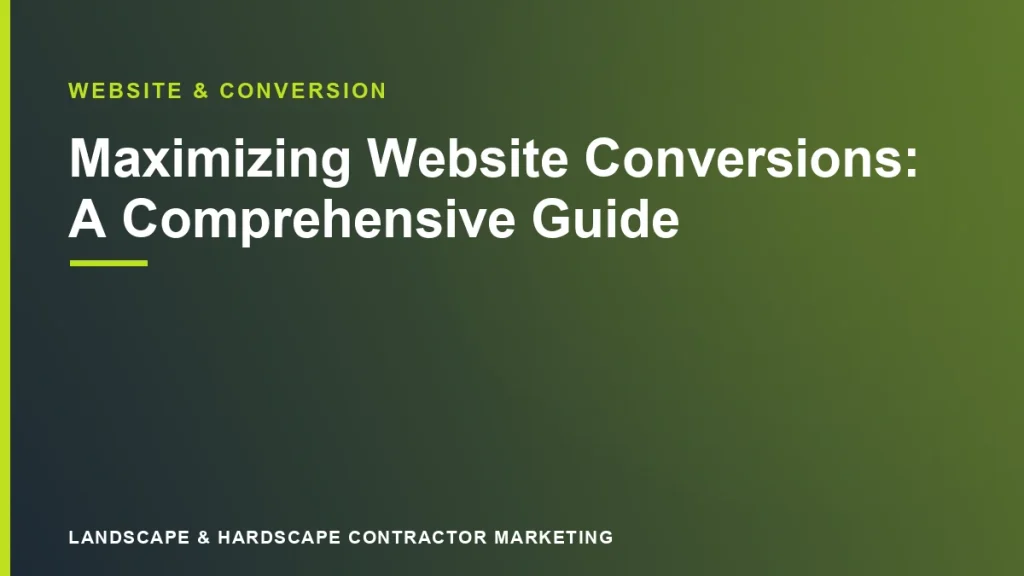 Maximizing Website Conversions: A Comprehensive Guide | Landscape & Hardscape Contractor Marketing