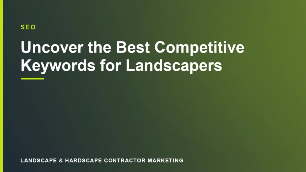 Uncover the Best Competitive Keywords for Landscapers