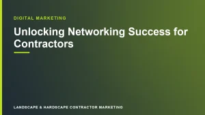 Unlocking Networking Success for Contractors | Landscape & Hardscape Contractor Marketing