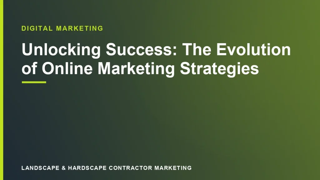 Unlocking Success: The Evolution of Online Marketing Strategies
