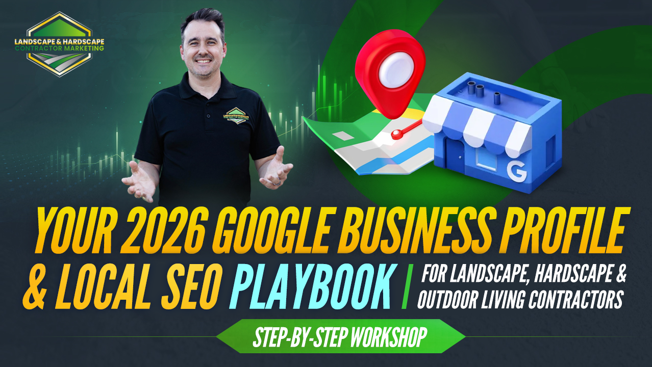 2026 Google Business Profile & Local SEO Playbook: A Step-by-Step Workshop for Landscape Contractors
